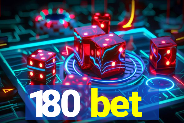 180 bet